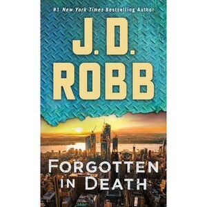 Forgotten in Death: An Eve Dallas Novel -- J. D. Robb